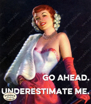 Pdxc9293B -- Go Ahead. Underestimate Me. Quote Original Collage